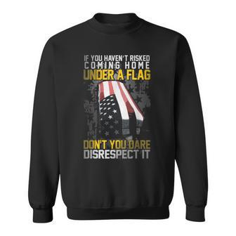 Don't You Dare Disrespect Our Flag Sweatshirt | Mazezy