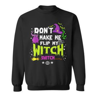 Dont Make Me Flip My Witch Switch Halloween Vintage Halloween Funny Gifts Sweatshirt | Mazezy