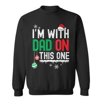 I Dont Do Matching Christmas Outfits Im With Dad On This One Sweatshirt - Seseable