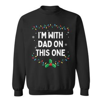 I Don't Do Matching Christmas Outfits I'm With Dad On This Sweatshirt - Seseable