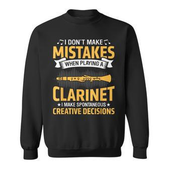 Don't Make Mistakes Playing A Clarinet Creative Decisions Sweatshirt | Mazezy