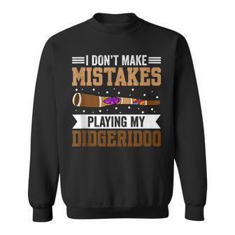 I Don't Make Mistakes When Playing My Didgeridoo Sweatshirt | Mazezy
