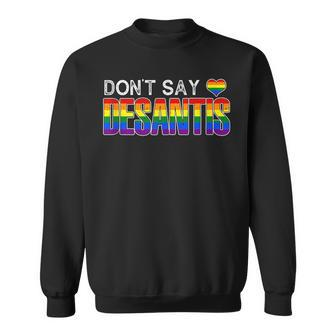 Dont Say Desantis Anti Liberal Florida Say Gay Lgbtq Pride Sweatshirt | Mazezy
