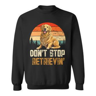 Dont Stop Retrieving Retro Golden Retriever Dog Lover Sweatshirt - Monsterry