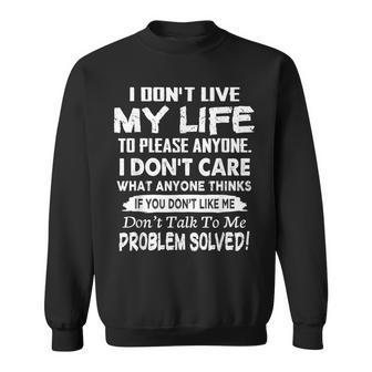If You Don't Like Me Don't Talk To Me Problem Solved Sweatshirt - Monsterry AU