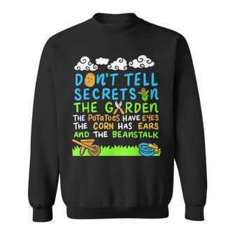 Don't Tell Secrets In The Garden Vegetable Gardener Sweatshirt | Mazezy