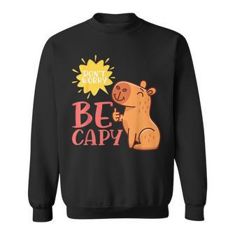 Dont Worry Be Capy Capybaras Rodent Animal Capybara Sweatshirt | Mazezy