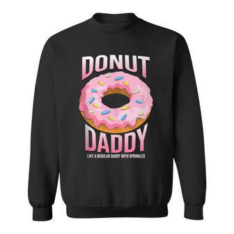 Donut Daddy For Dads Sprinkles Food Lover Sweatshirt | Mazezy