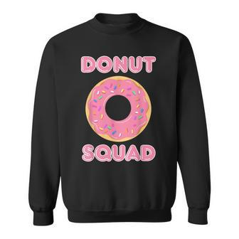 Donut Squad Doughnut Dessert Food Lover Baker Gift Sweatshirt | Mazezy