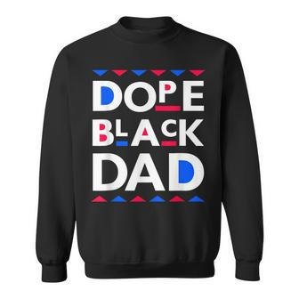 Dope Black Dad Dope Black Father Gift For Mens Sweatshirt | Mazezy