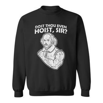 Dost Thou Even Hoist Sir Weight-Lifting Gym Muscle Sweatshirt | Mazezy