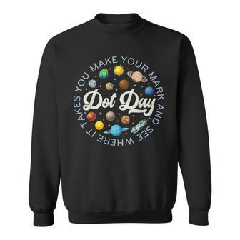 Dot Day Planets Space Make Your Mark See Where It Takes You Sweatshirt - Seseable