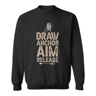 Draw Anchor Aim Release Bow Archer Saying Sweatshirt | Mazezy