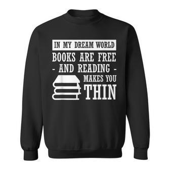 In Dream World Reading Book Lover Are Free Make You Thin Sweatshirt | Mazezy