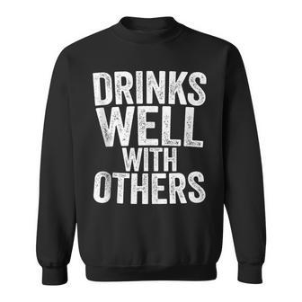 Drinks Well With Others Drinking Sweatshirt | Mazezy