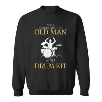 Drum Never Underestimate An Old Man With Sweatshirt - Seseable