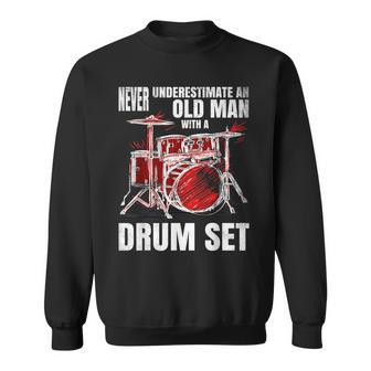Drummer Never Underestimate An Old Man With A Drum Set Sweatshirt - Seseable