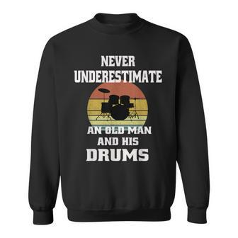 Drummer Never Underestimate Old Man And His Drum Set Retro Sweatshirt - Seseable