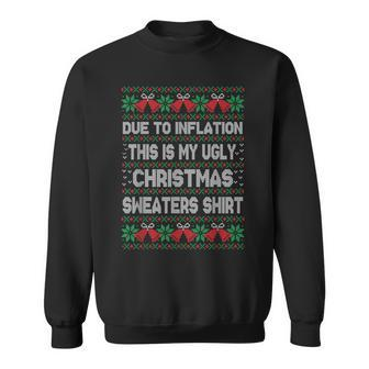 Due To Inflation This Is My Christmas Ugly Sweaters Costume Sweatshirt | Mazezy DE
