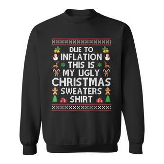 Due To Inflation Ugly Christmas Sweaters Xmas Sweatshirt | Mazezy