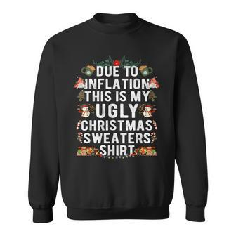 Due To Inflation Ugly Christmas Sweaters Xmas Sweatshirt - Monsterry
