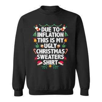 Due To Inflation This Is My Ugly Christmas Sweaters Pajama Sweatshirt | Mazezy