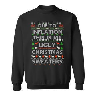 Due To Inflation Ugly Christmas Sweaters Sweatshirt | Mazezy