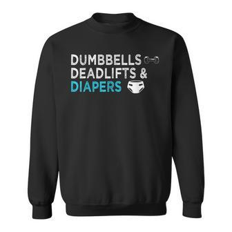 Dumbbells Deadlifts Diapers Bodybuilder Gym Father Sweatshirt | Mazezy
