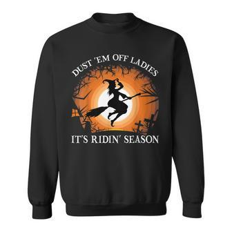 Dust 'Em Off Ladies It's Ridin' Season Witch Halloween Sweatshirt - Seseable