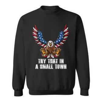 Eagle American Flag Vintage Retro Try That In My Town Sweatshirt | Mazezy AU