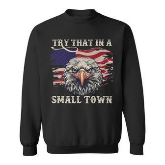 Eagle American Flag Vintage Retro Try That In My Town Sweatshirt - Seseable