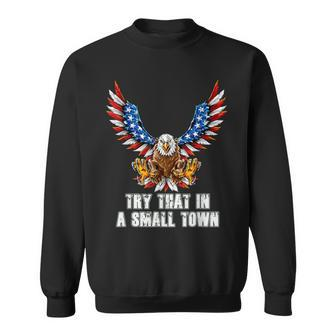 Eagle American Flag Vintage Retro Try That In My Town Sweatshirt - Monsterry CA