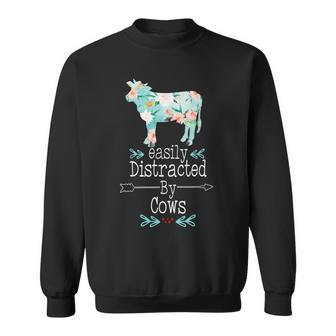 Easily Distracted By Cows Flower Cowgirl Farmer Heifer Gift Sweatshirt | Mazezy