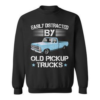 Easily Distracted By Old Pickup Trucks Trucker Sweatshirt - Seseable