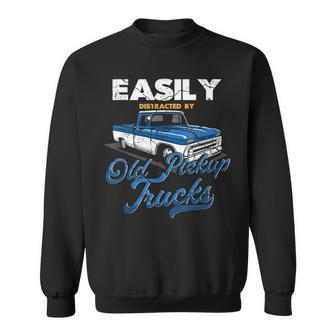 Easily Distracted By Old Pickup Trucks Classic Cars Sweatshirt | Mazezy