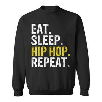Eat Sleep Hip Hop Repeat Rap Music Dance Sweatshirt | Mazezy