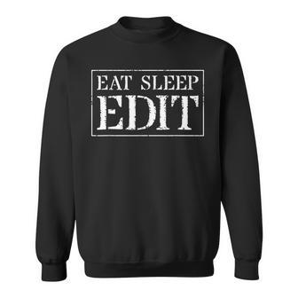 Edit T For Copy & Video Editors Eat Sleep Edit Sweatshirt | Mazezy