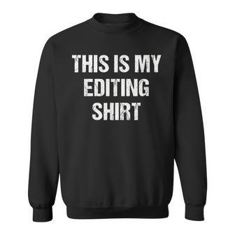 This Is My Editing For Editors Sweatshirt | Mazezy