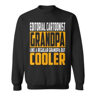 Editorial Cartoonist Grandpa Like A Grandpa But Cooler Sweatshirt | Mazezy