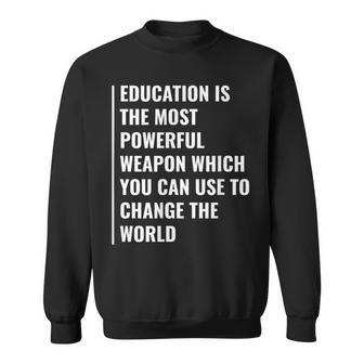 Education Weapon To Change The World Education Quote Sweatshirt | Mazezy