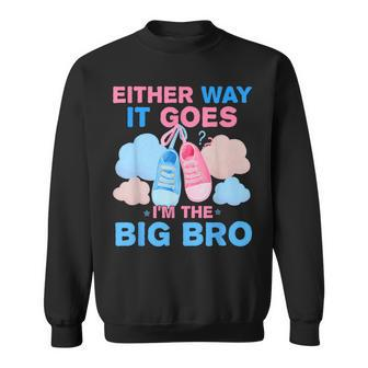 Either Way It Goes I'm The Big Bro Gender Reveal Brother Sweatshirt | Mazezy