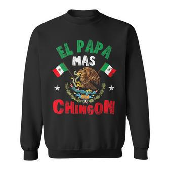 El Papa Mas Chingon Mexican Dad Mexican Fathers Day Padre Sweatshirt - Seseable