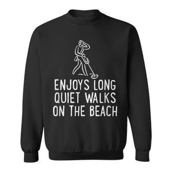 Enjoys Long Quiet Walks On The Beach Metal Detector Sweatshirt - Thegiftio UK