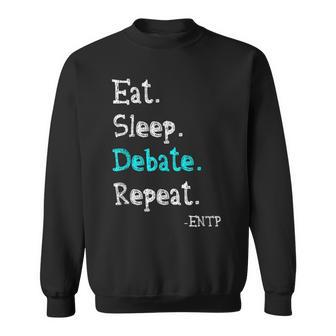 Entp Debater Eat Sleep Debate Repeat Personality Sweatshirt | Mazezy