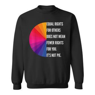 Equal Rights For Others Does Not Mean Fewer Rights For You Equal Rights Funny Gifts Sweatshirt | Mazezy AU