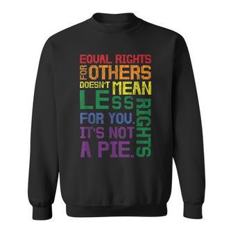 Equal Rights For Others Its Not A Pie Equality Gay Lgbtq Sweatshirt | Mazezy DE