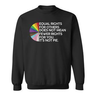 Equal Rights For Others Its Not Pie Lgbt Ally Pride Month Sweatshirt | Mazezy DE