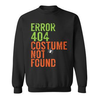 Error 404 Costume Not Found Funny Computer It Geek Halloween IT Funny Gifts Sweatshirt | Mazezy