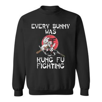Every Bunny Was Kung Fu Fighting Easter Sunday Rabbit Sweatshirt | Mazezy UK