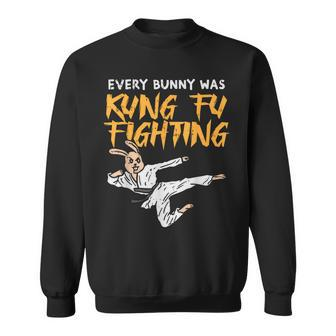 Every Bunny Was Kung Fu Fighting Martial Arts Sweatshirt | Mazezy
